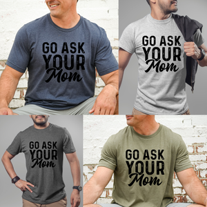 Go Ask Your Mom - Ink Deposited - Graphic Tee