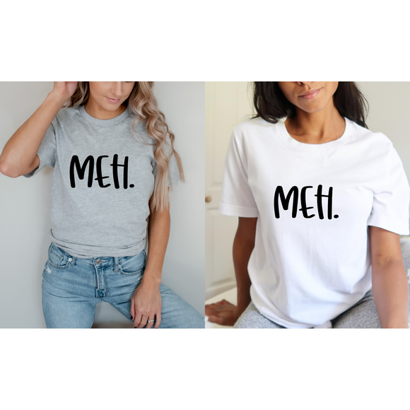 Meh - Screen Print Transfer - Graphic Tee